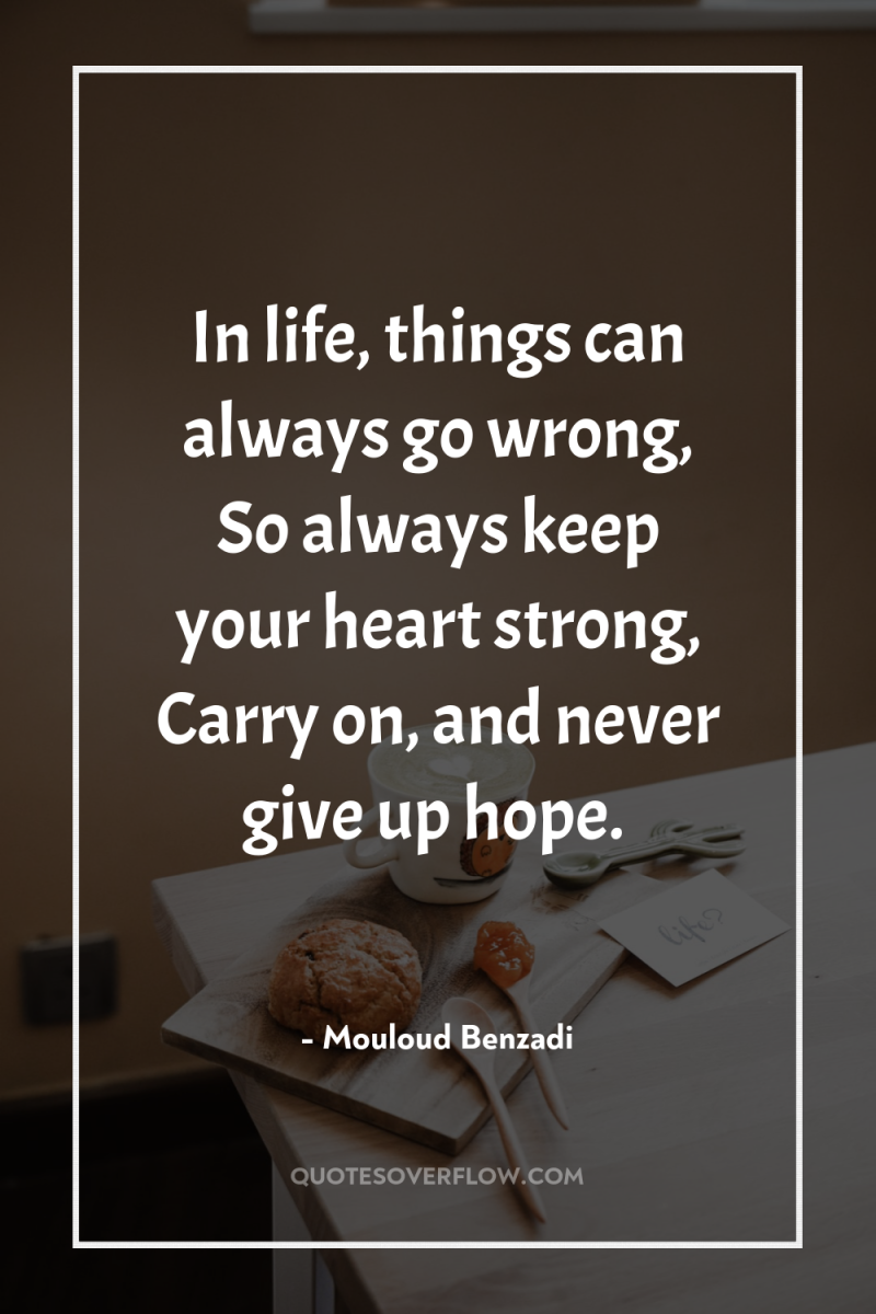 In life, things can always go wrong, So always keep...