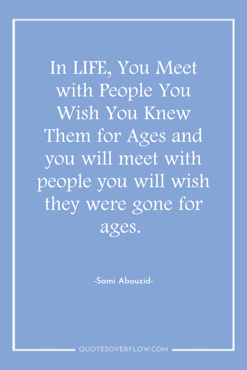 In LIFE, You Meet with People You Wish You Knew...