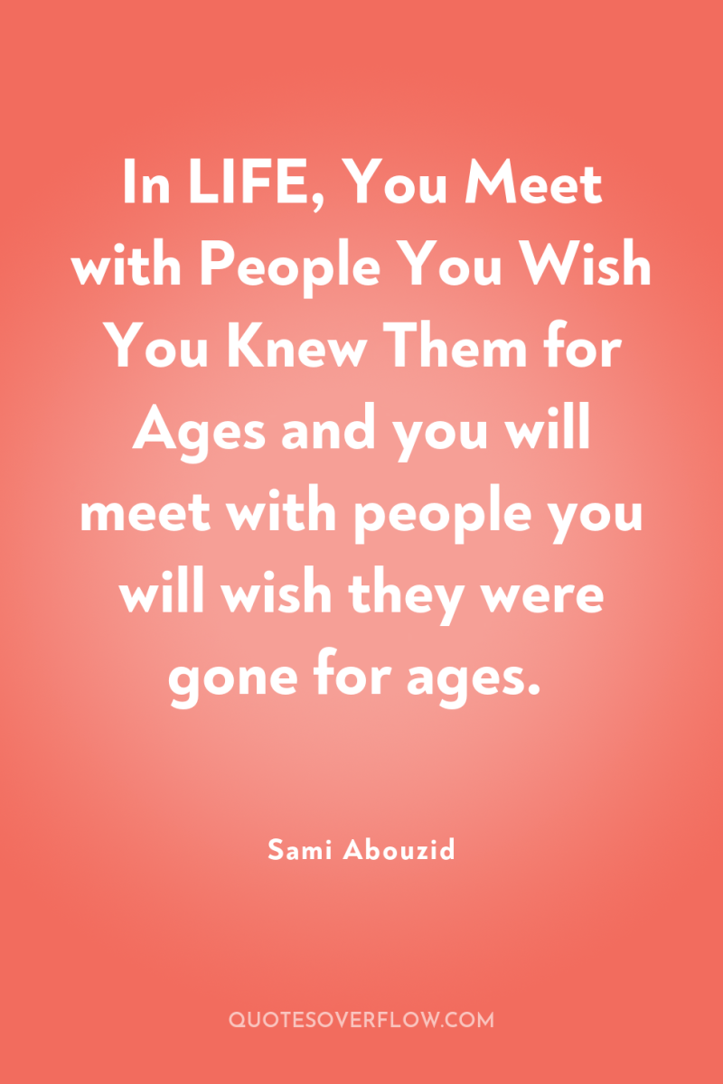 In LIFE, You Meet with People You Wish You Knew...