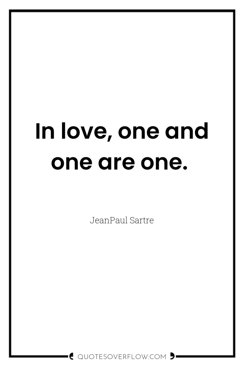 In love, one and one are one. 