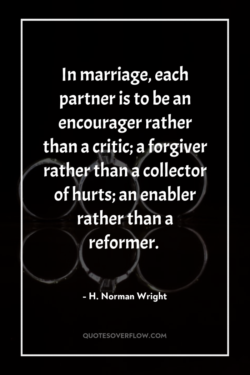 In marriage, each partner is to be an encourager rather...