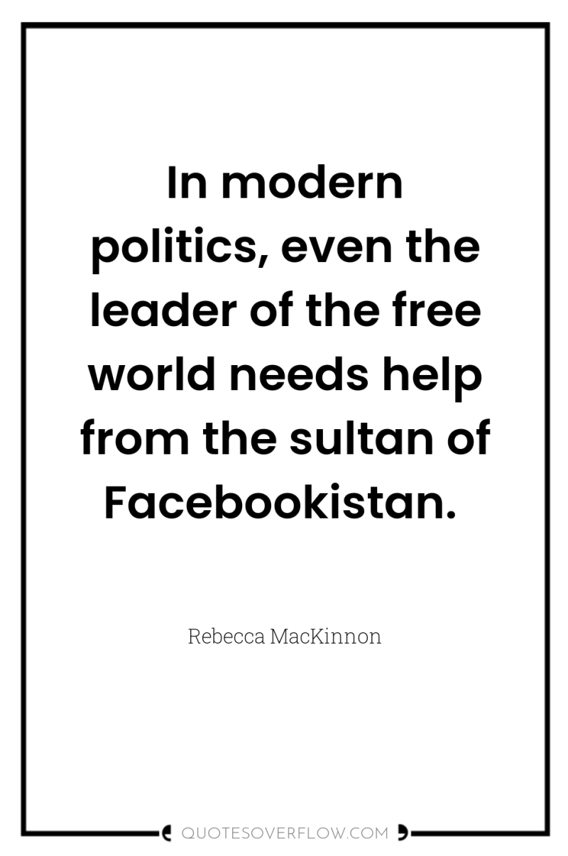 In modern politics, even the leader of the free world...