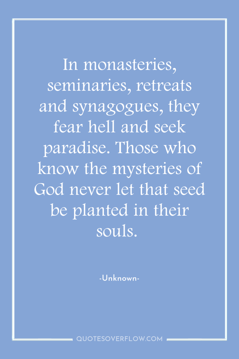 In monasteries, seminaries, retreats and synagogues, they fear hell and...