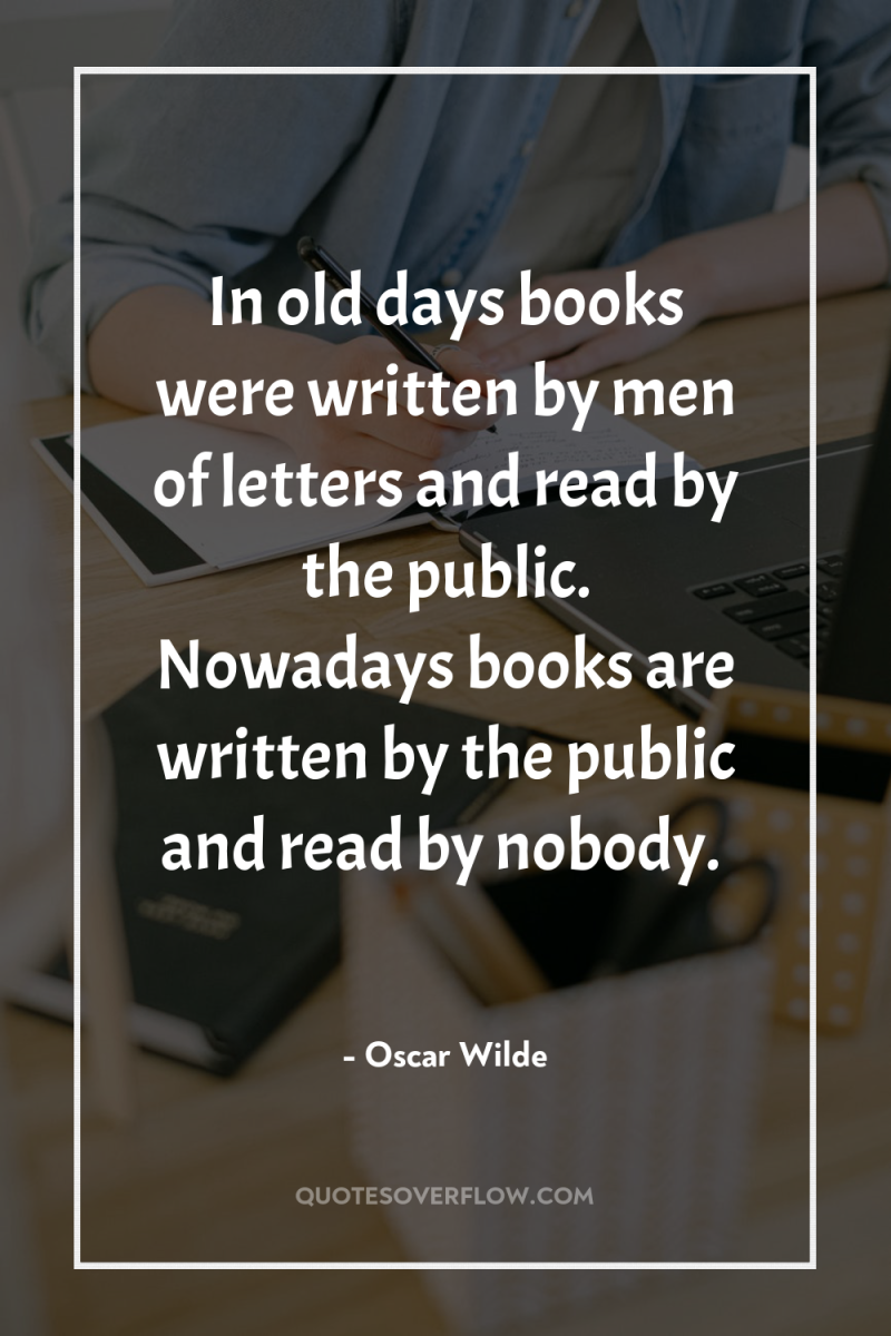 In old days books were written by men of letters...