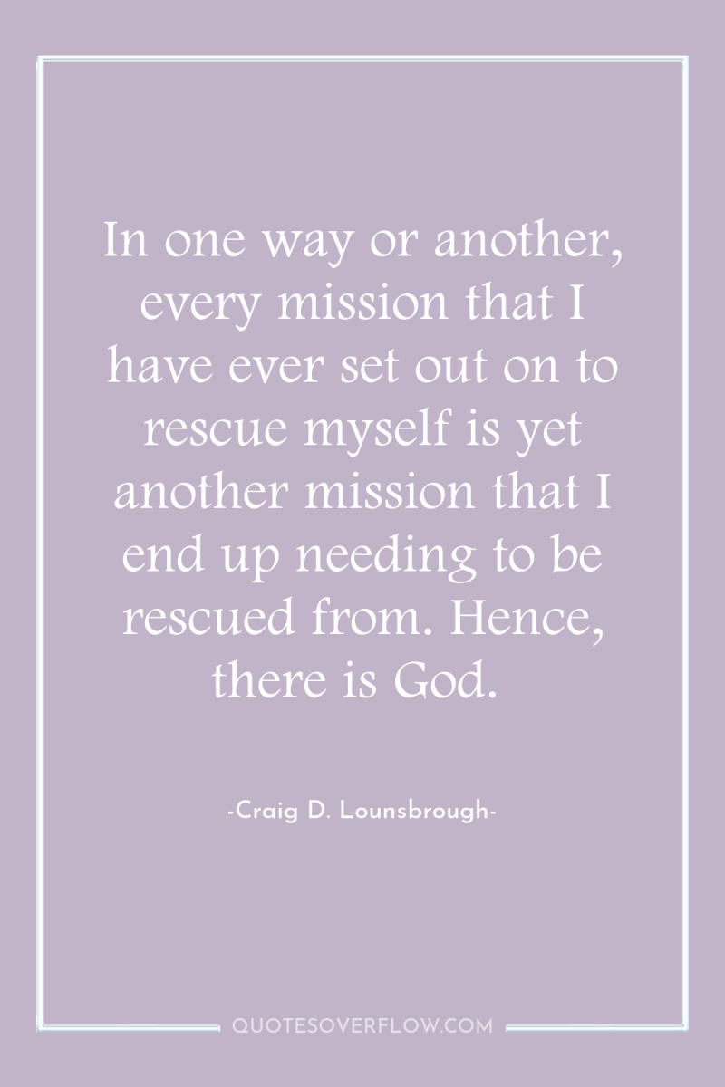 In one way or another, every mission that I have...