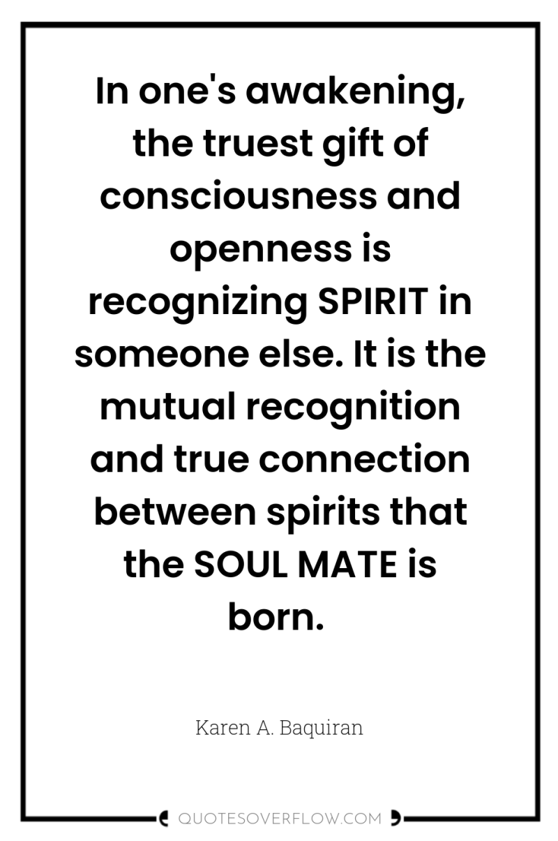 In one's awakening, the truest gift of consciousness and openness...