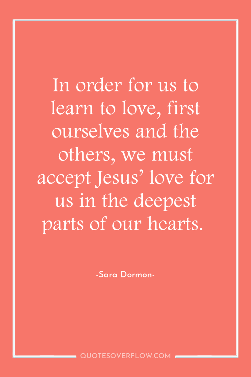 In order for us to learn to love, first ourselves...