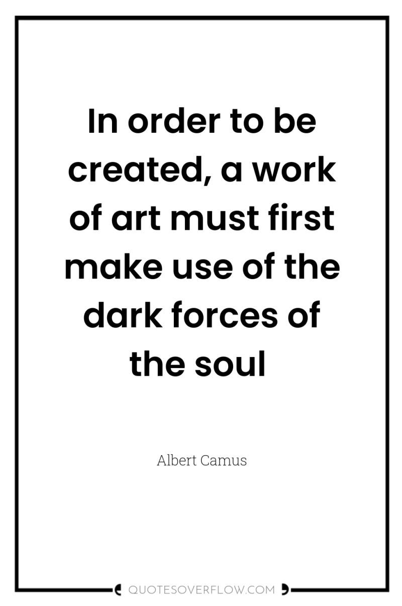 In order to be created, a work of art must...