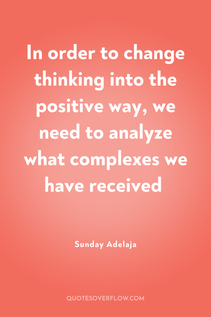 In order to change thinking into the positive way, we...