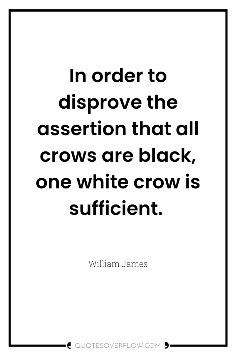 In order to disprove the assertion that all crows are...