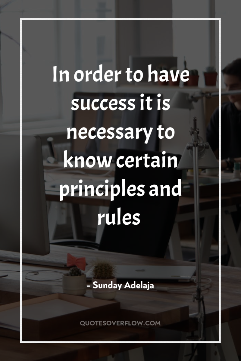 In order to have success it is necessary to know...