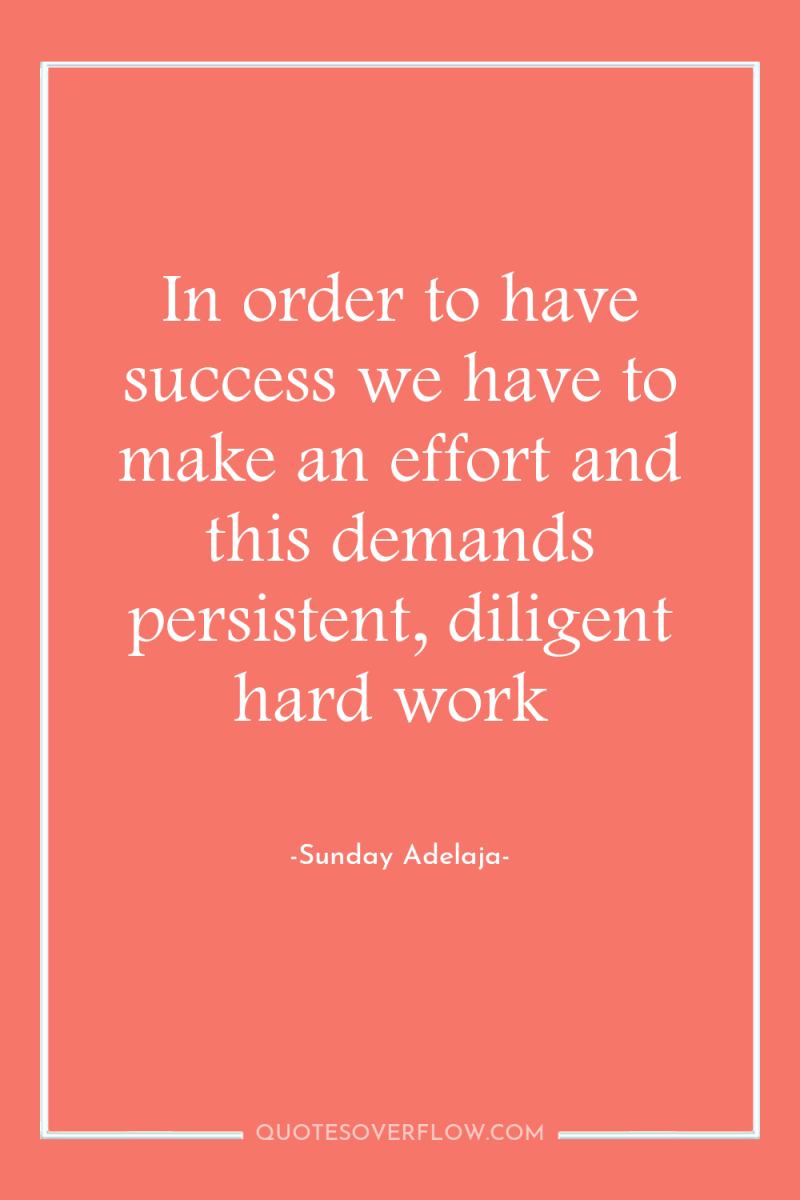 In order to have success we have to make an...