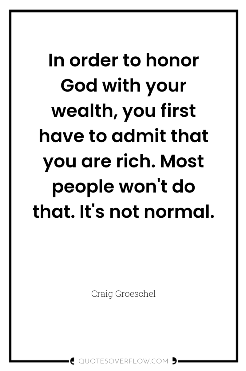 In order to honor God with your wealth, you first...