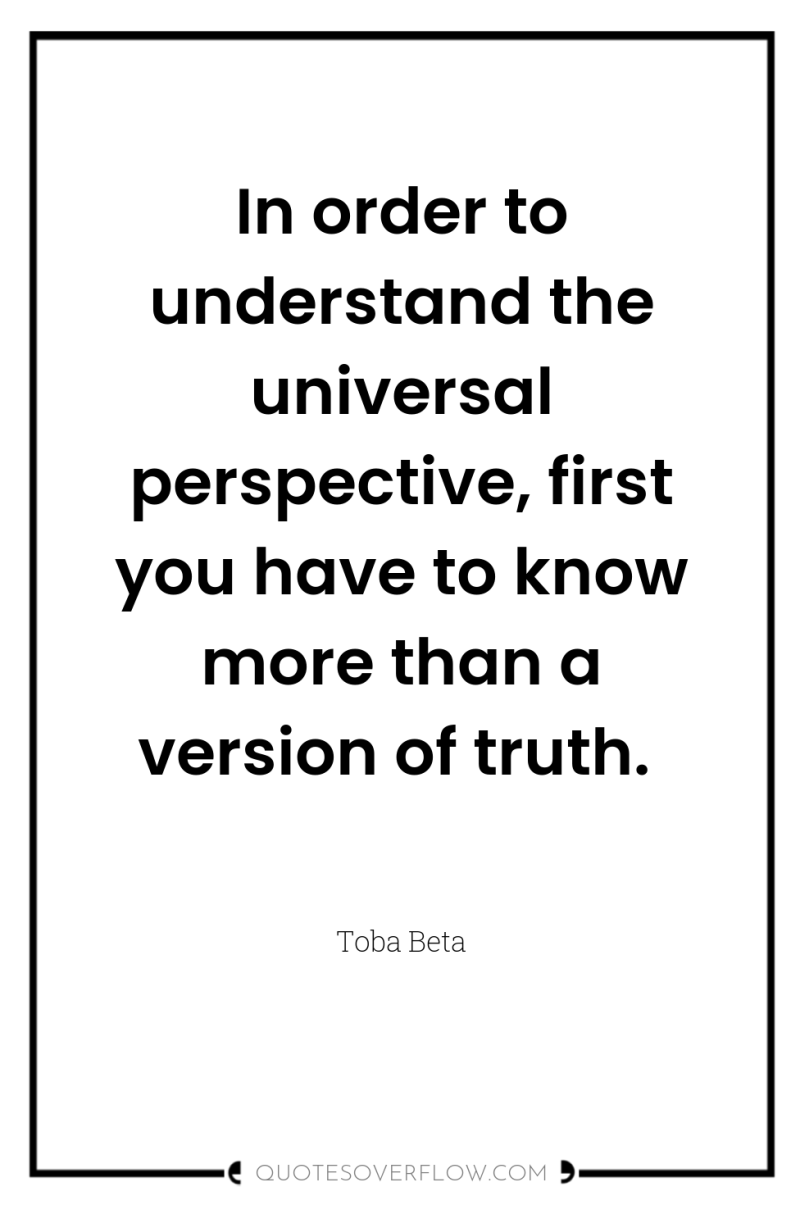 In order to understand the universal perspective, first you have...