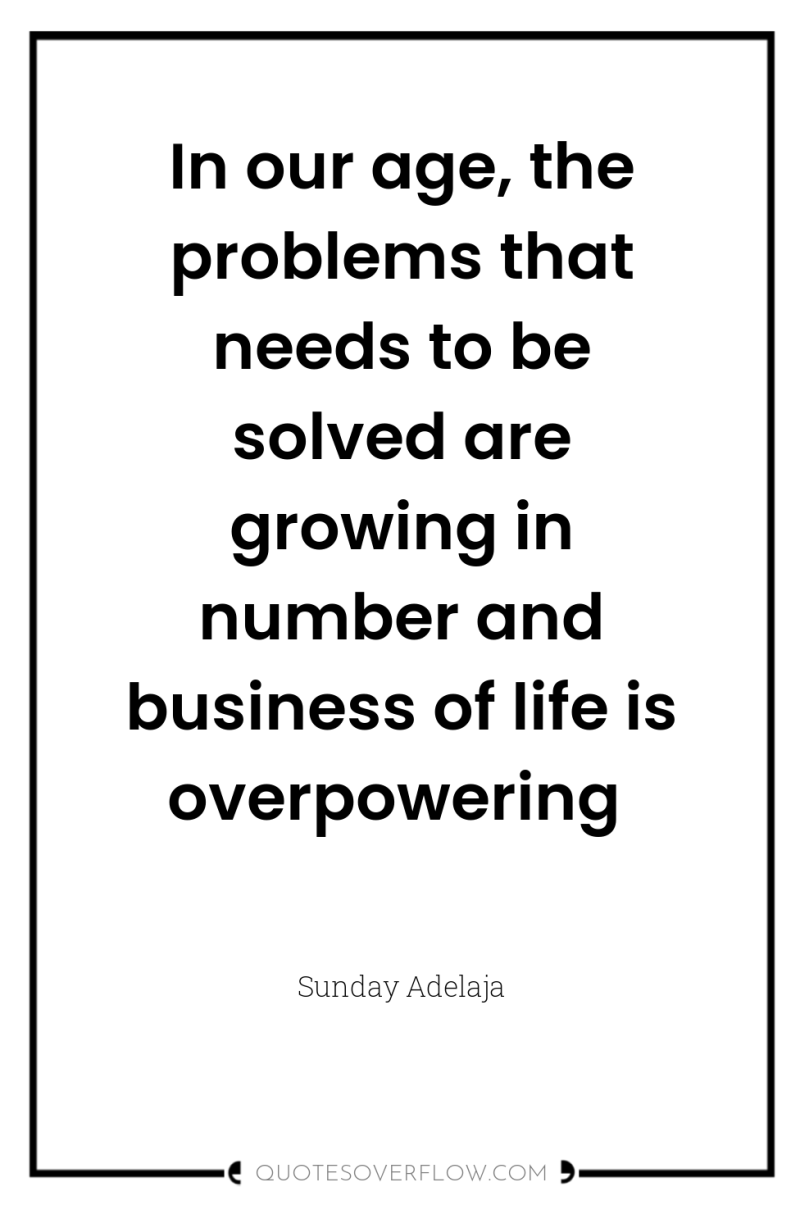 In our age, the problems that needs to be solved...