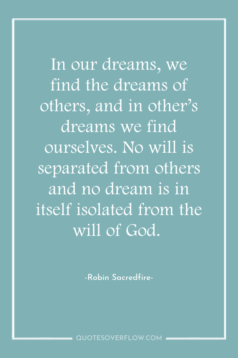 In our dreams, we find the dreams of others, and...