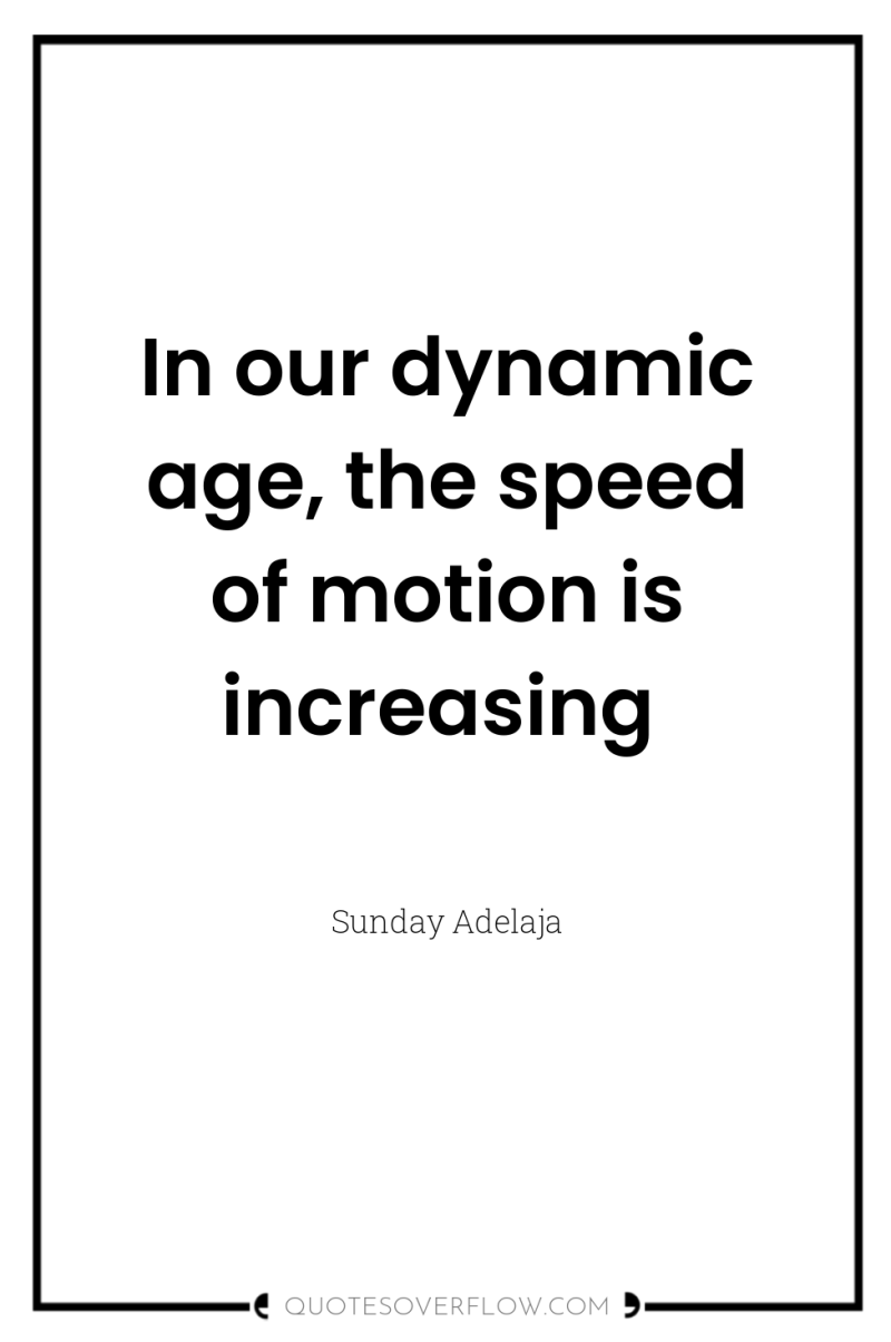 In our dynamic age, the speed of motion is increasing 