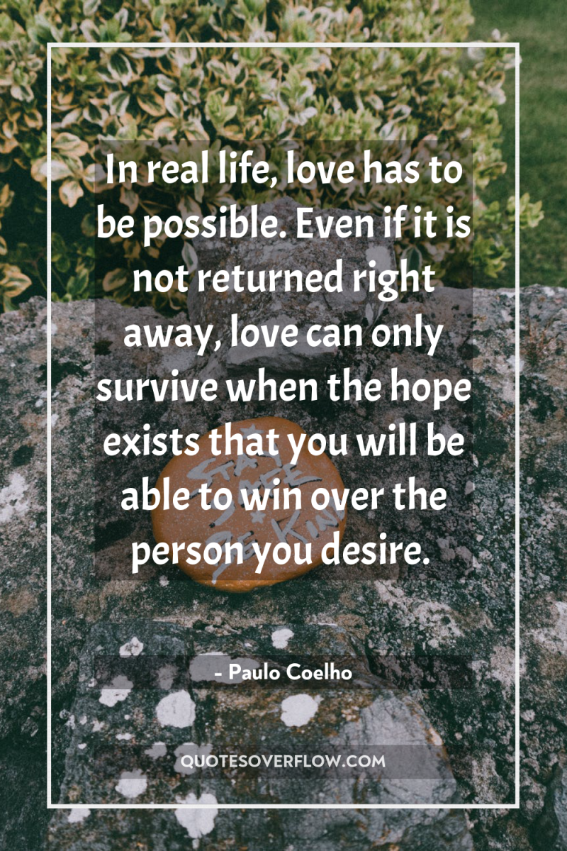 In real life, love has to be possible. Even if...