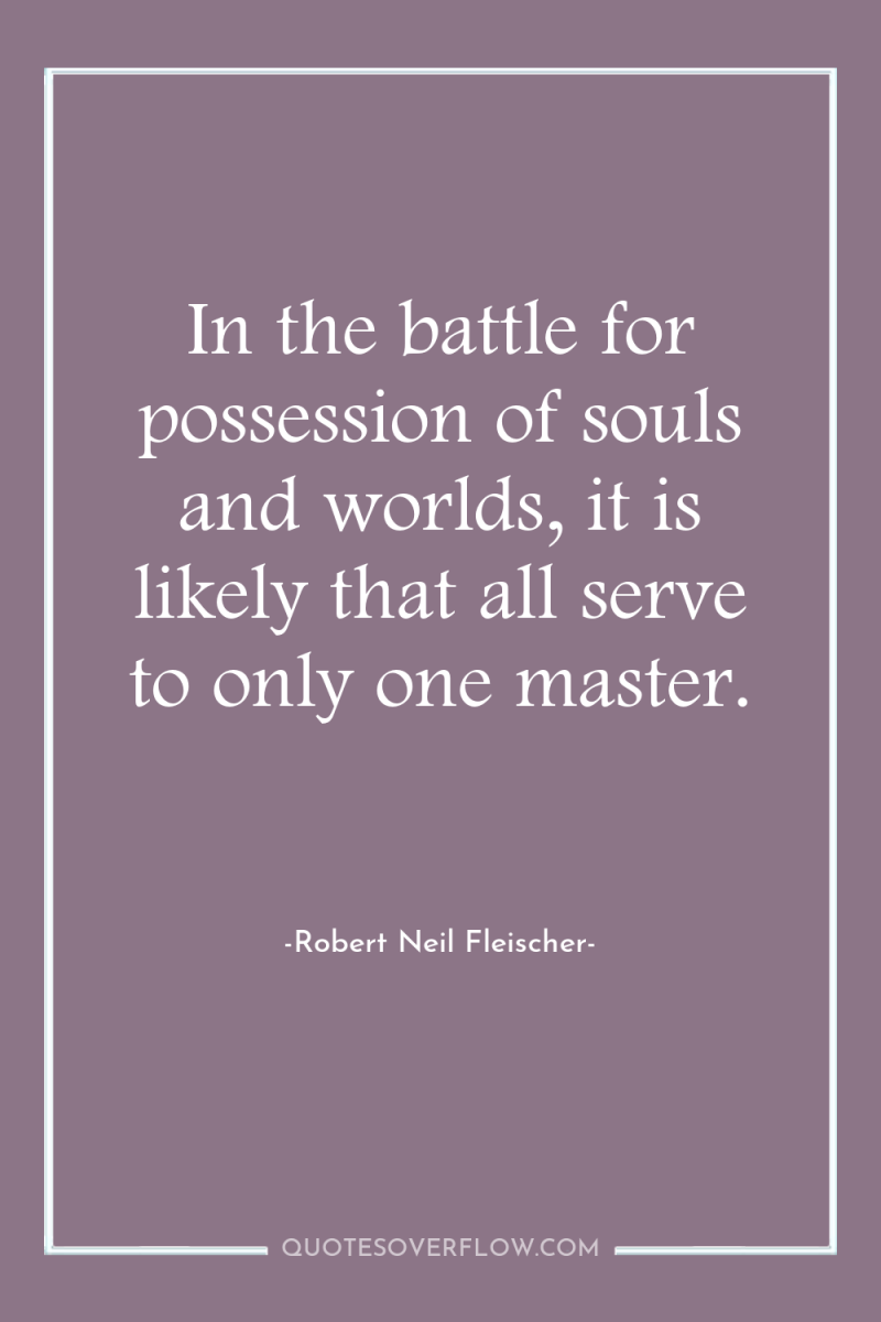 In the battle for possession of souls and worlds, it...