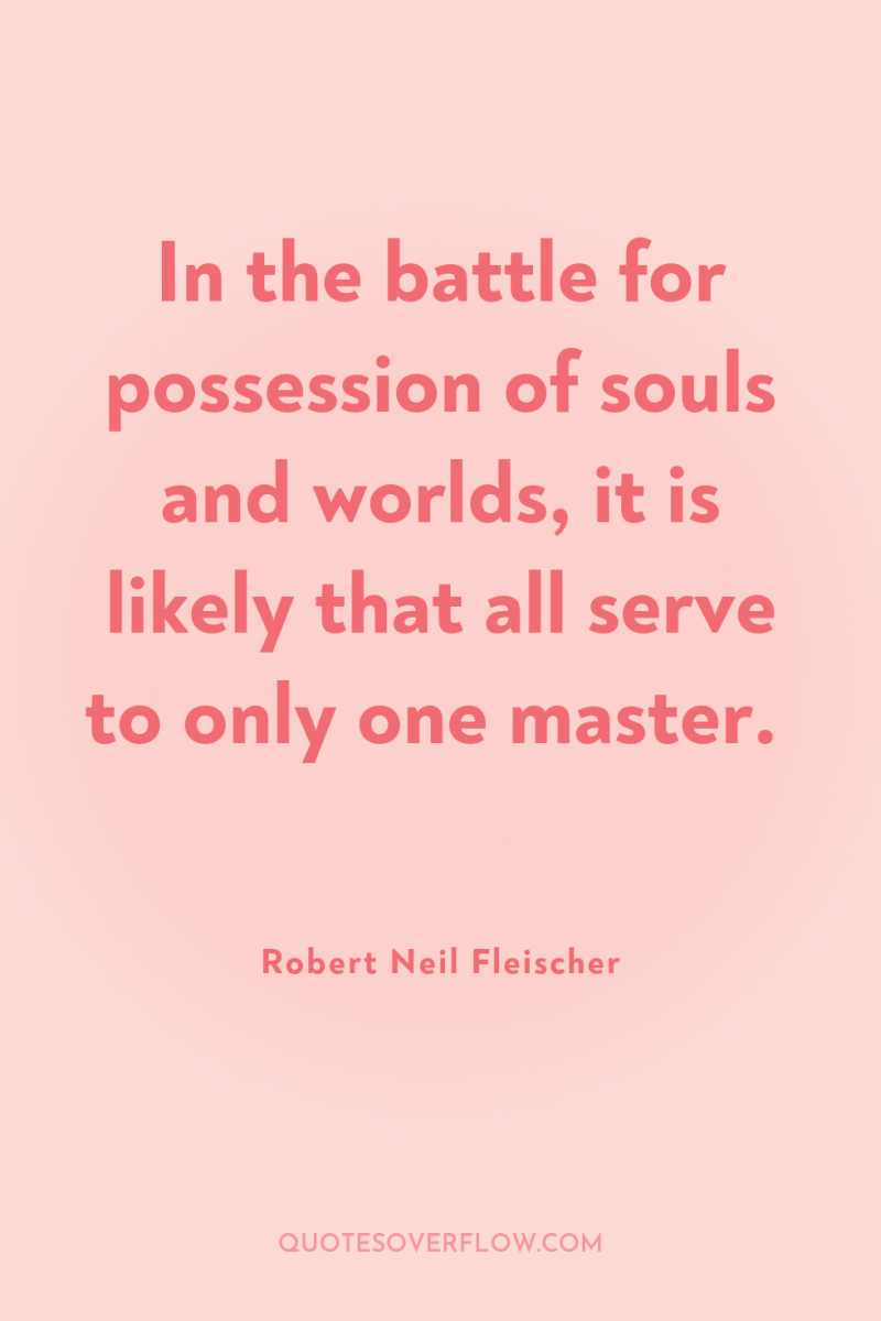 In the battle for possession of souls and worlds, it...