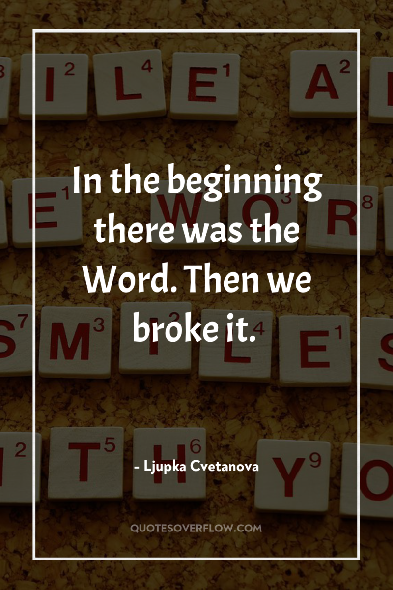 In the beginning there was the Word. Then we broke...