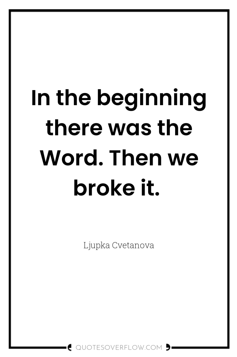 In the beginning there was the Word. Then we broke...