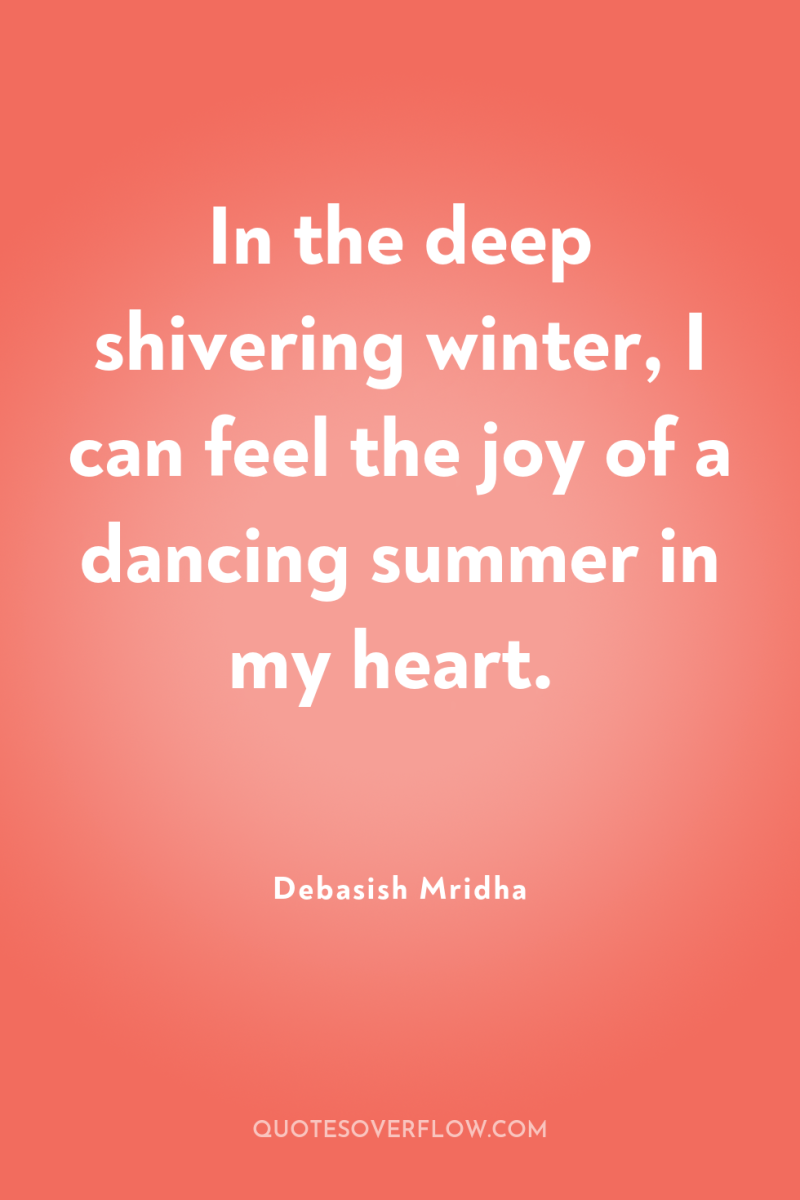 In the deep shivering winter, I can feel the joy...