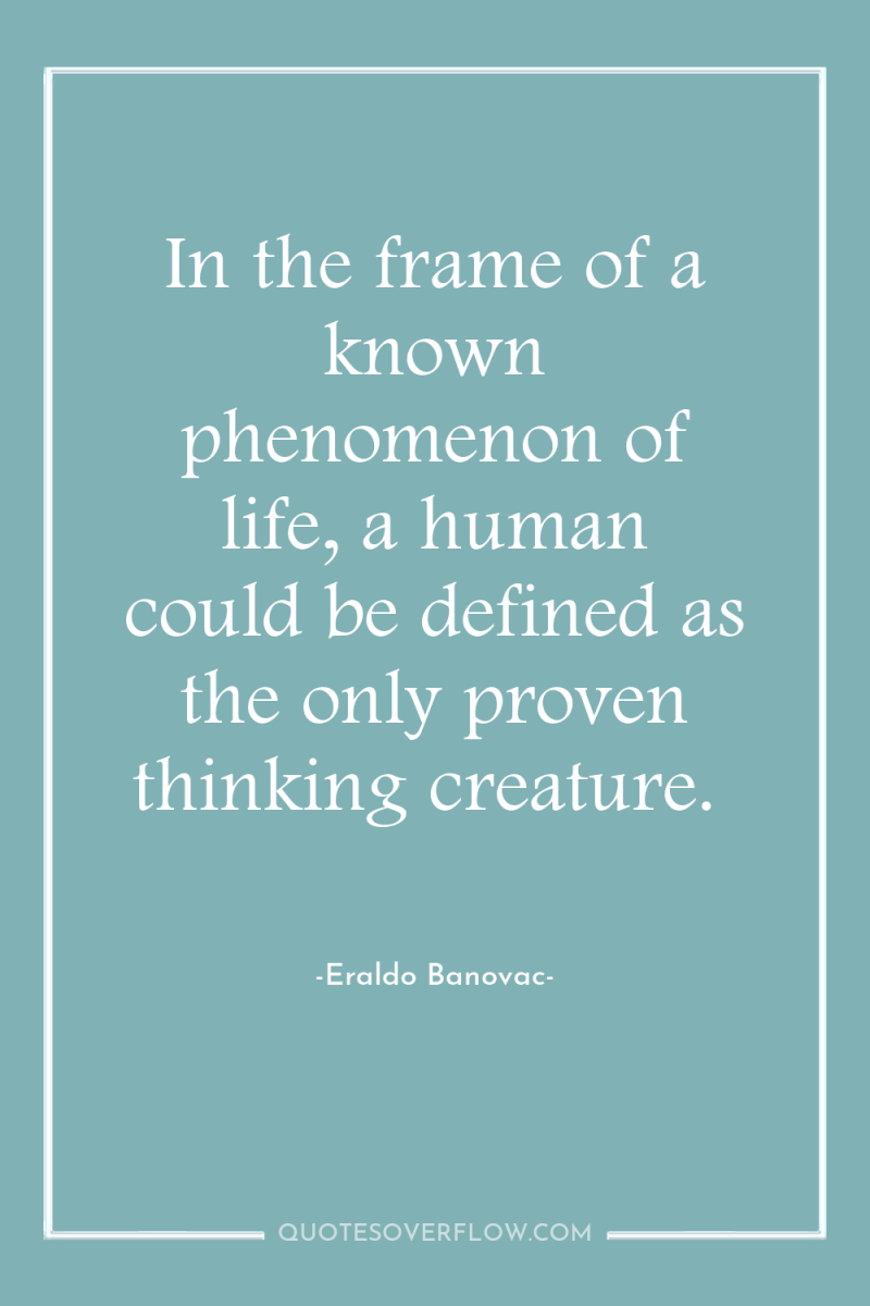 In the frame of a known phenomenon of life, a...