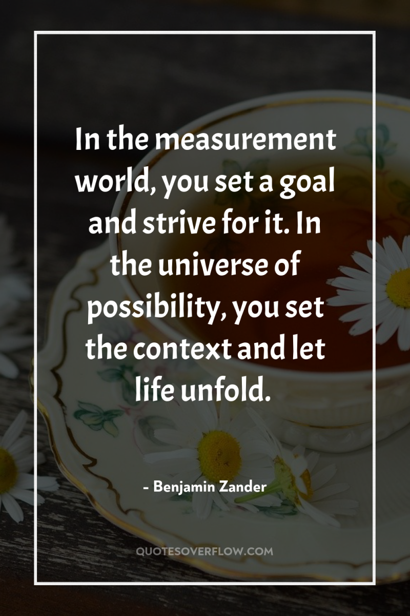 In the measurement world, you set a goal and strive...