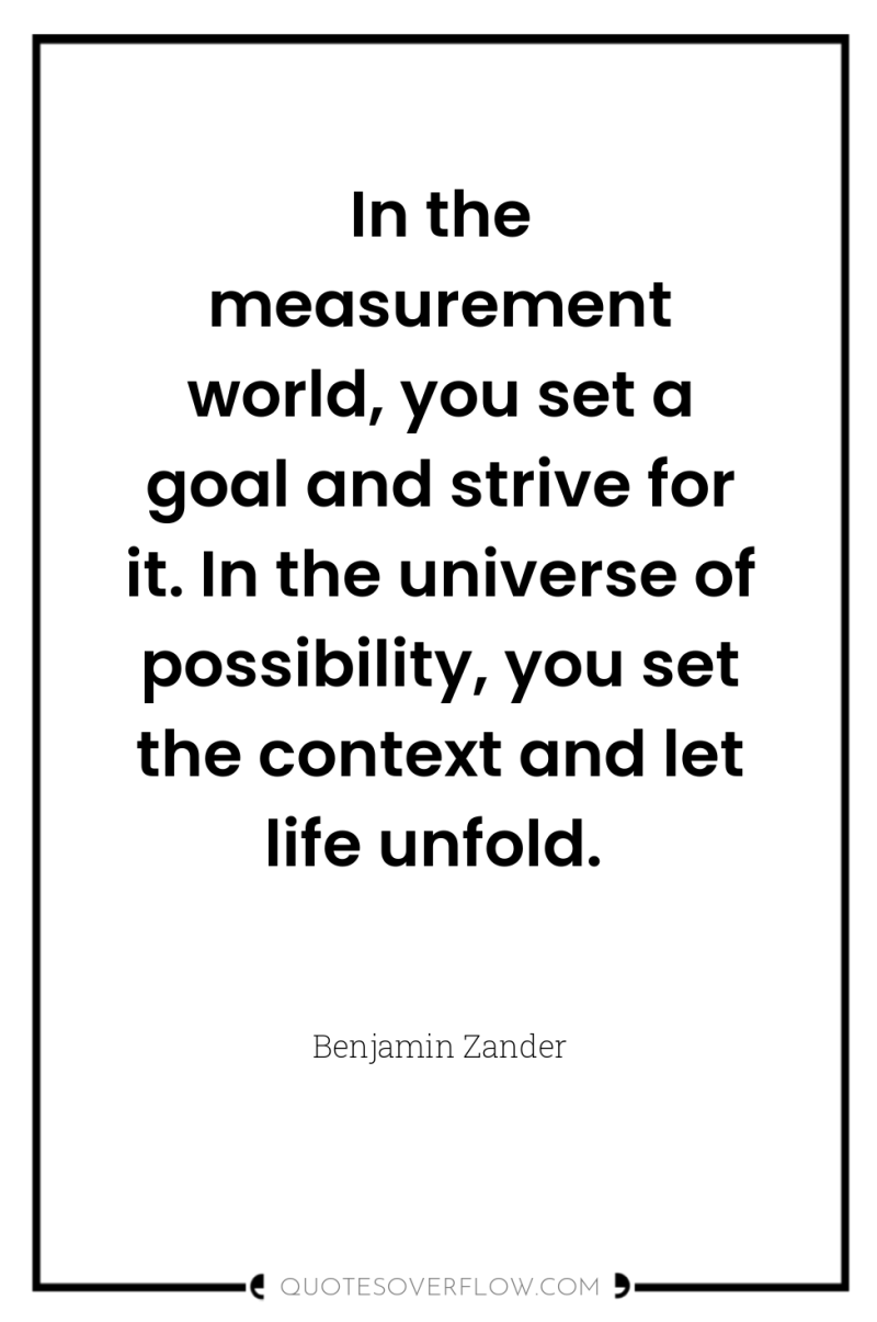 In the measurement world, you set a goal and strive...
