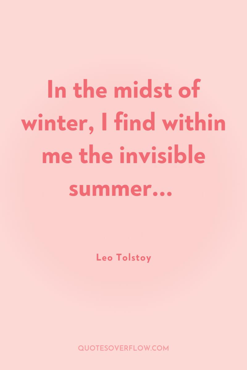 In the midst of winter, I find within me the...