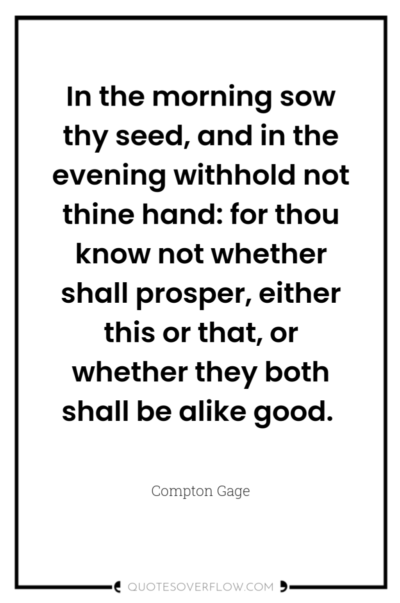In the morning sow thy seed, and in the evening...