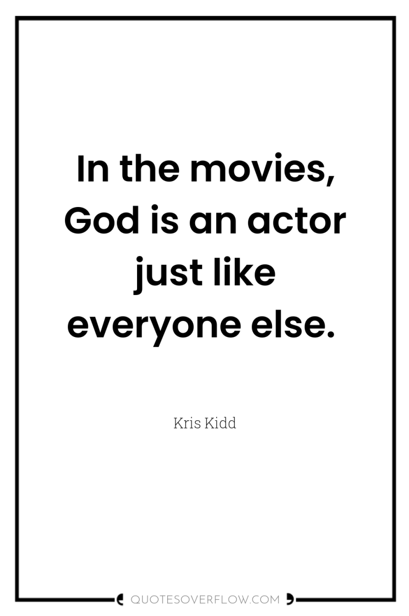 In the movies, God is an actor just like everyone...
