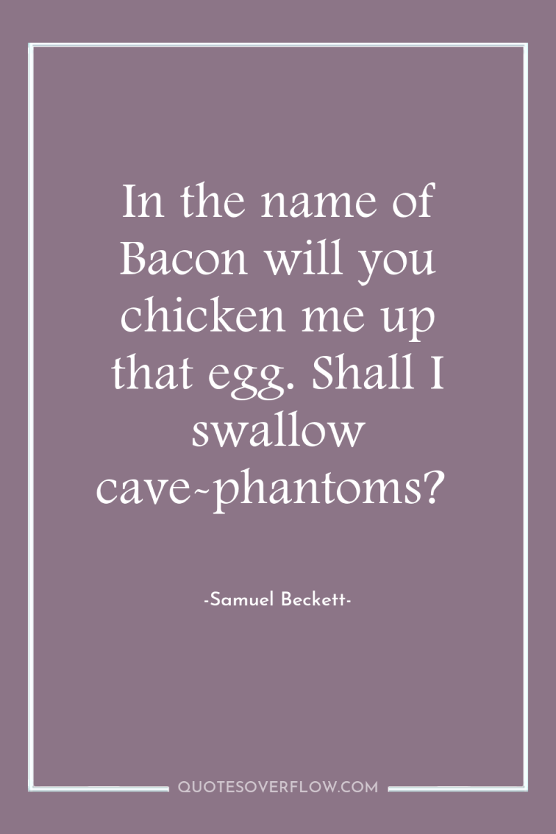 In the name of Bacon will you chicken me up...