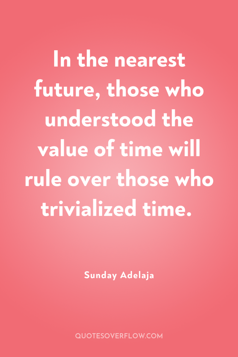 In the nearest future, those who understood the value of...