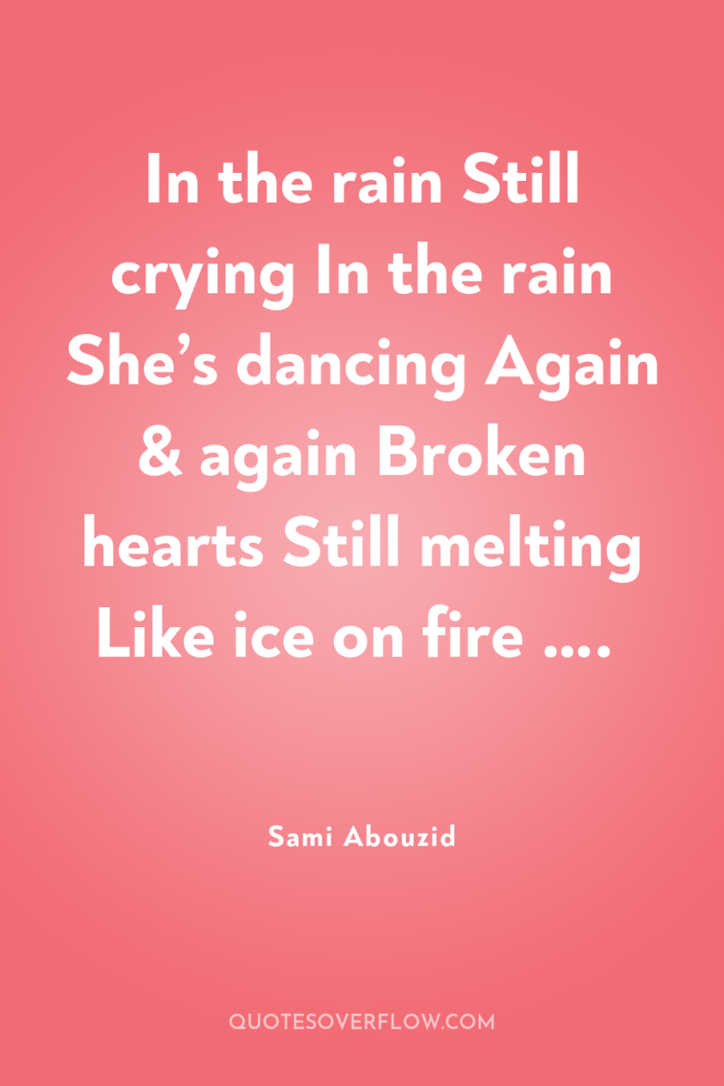 In the rain Still crying In the rain She’s dancing...