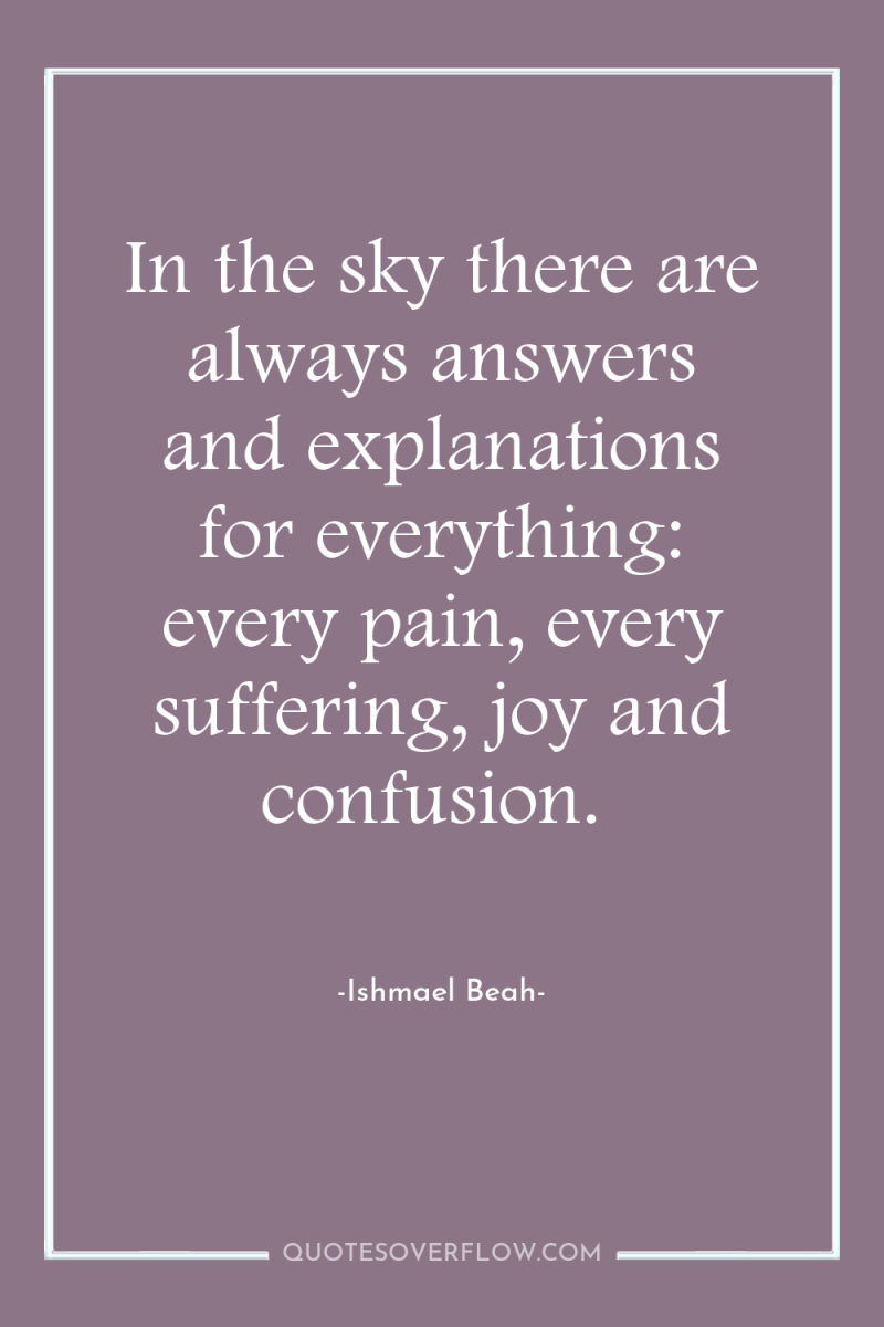 In the sky there are always answers and explanations for...
