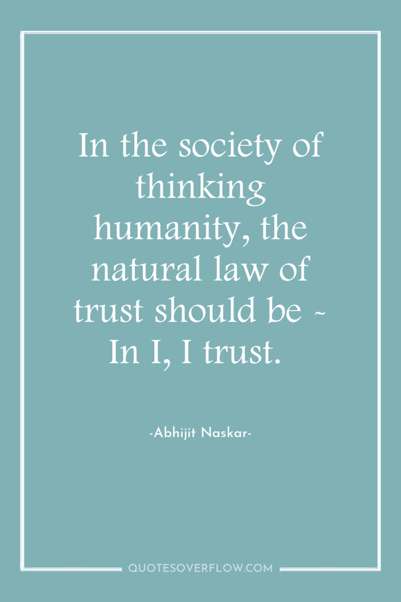 In the society of thinking humanity, the natural law of...