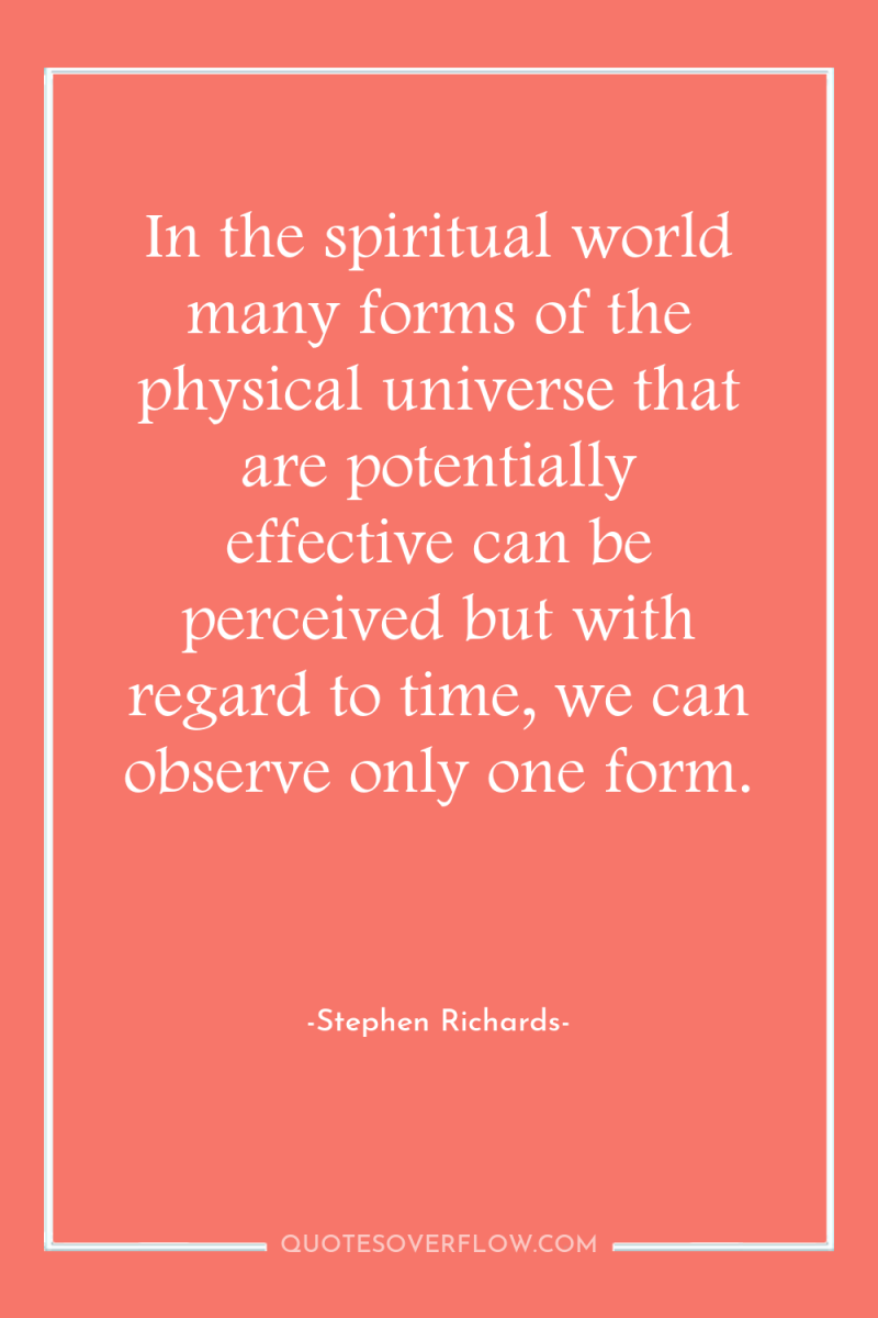 In the spiritual world many forms of the physical universe...