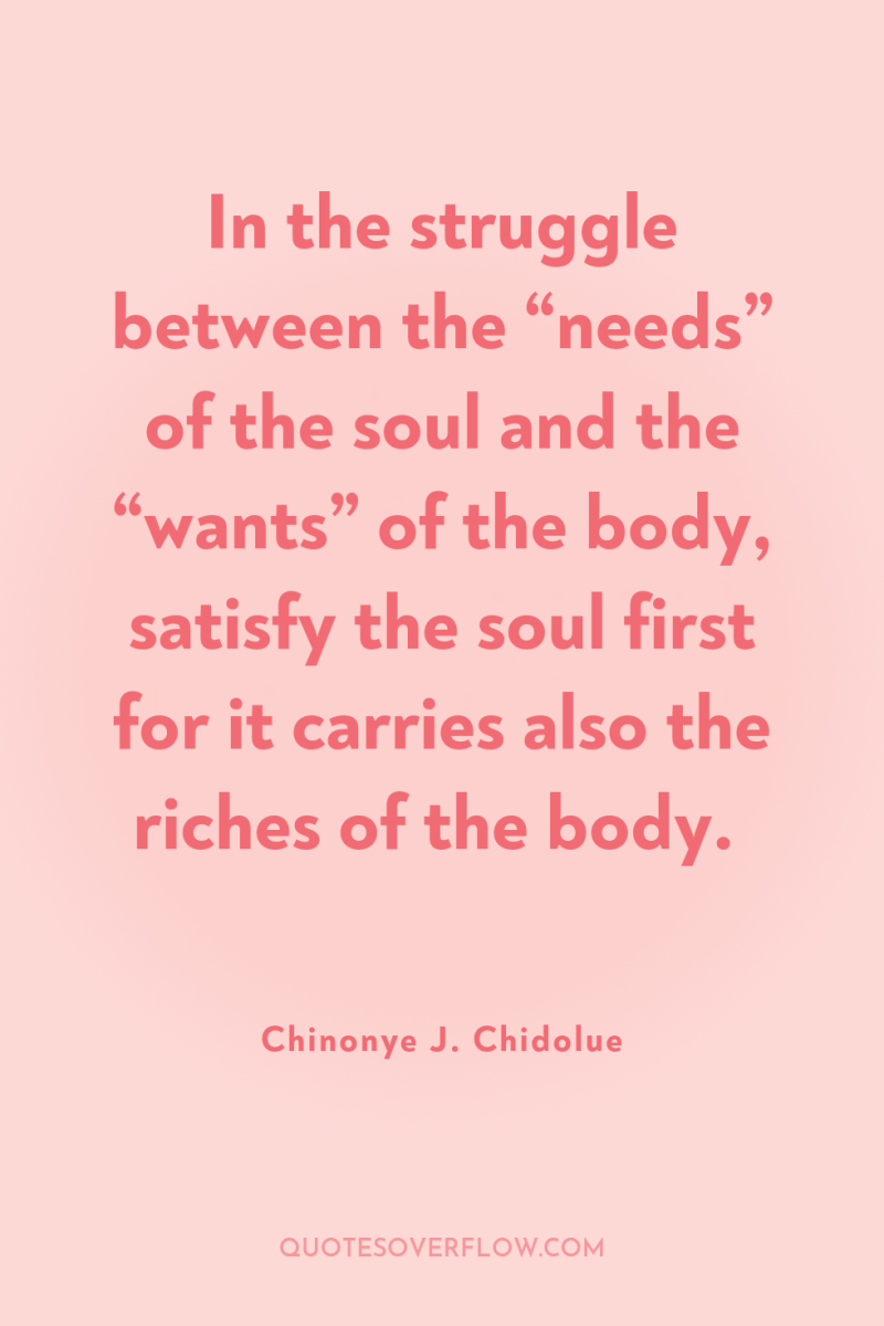 In the struggle between the “needs” of the soul and...