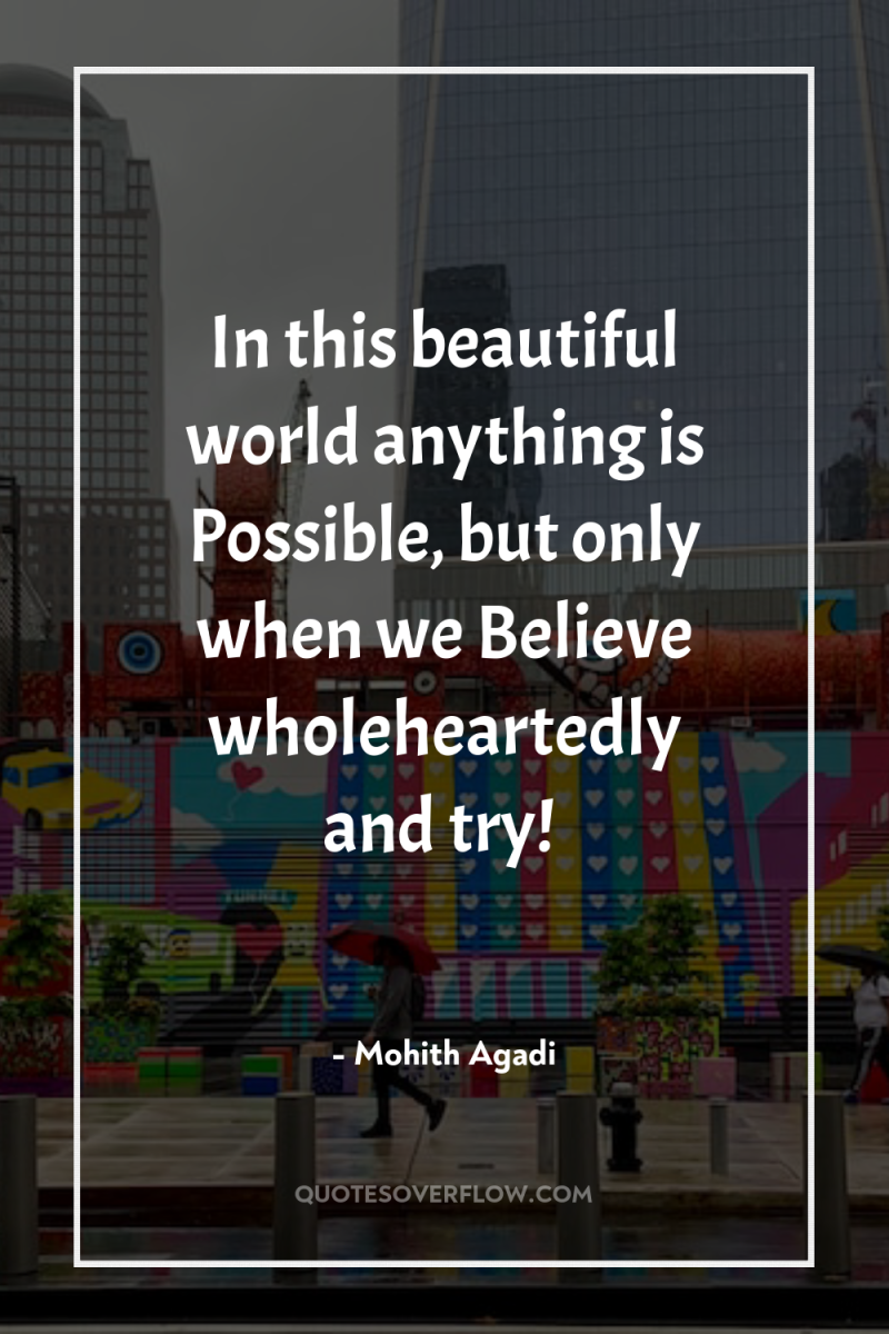 In this beautiful world anything is Possible, but only when...