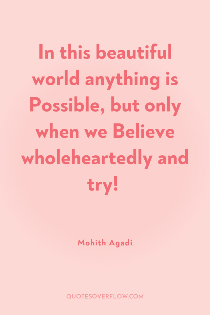 In this beautiful world anything is Possible, but only when...