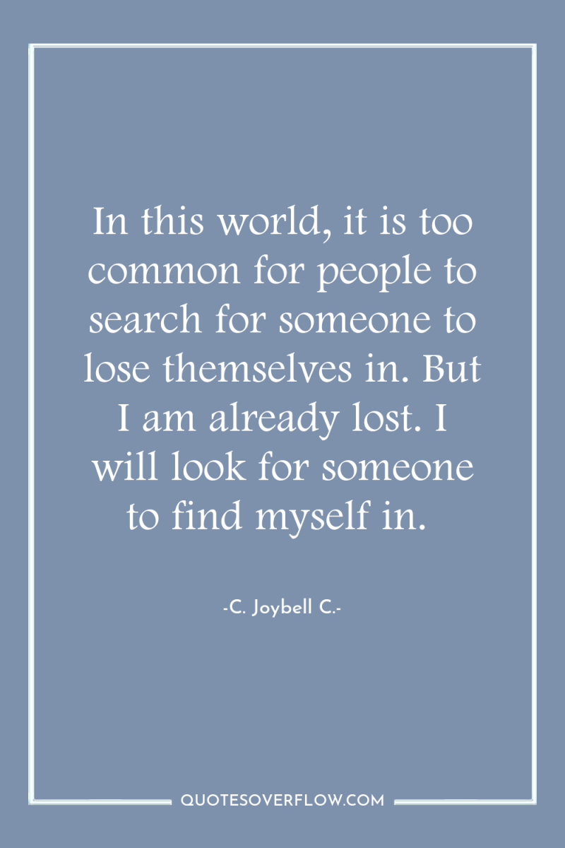 In this world, it is too common for people to...