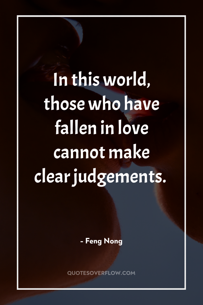 In this world, those who have fallen in love cannot...