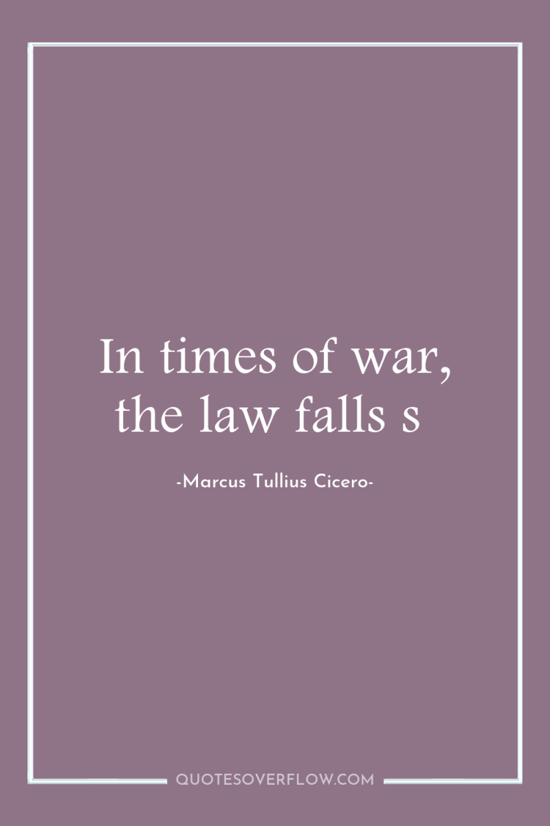 In times of war, the law falls s 