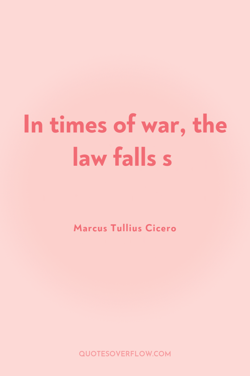 In times of war, the law falls s 