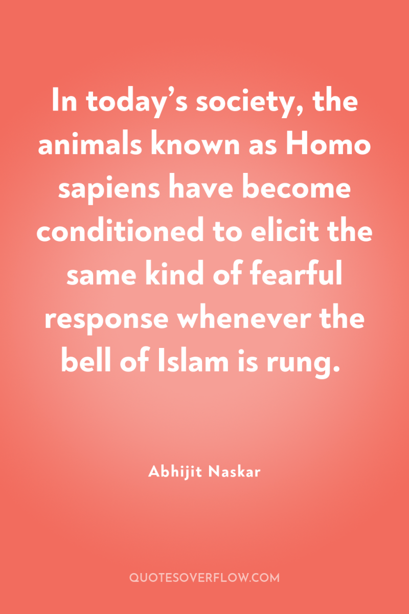 In today’s society, the animals known as Homo sapiens have...