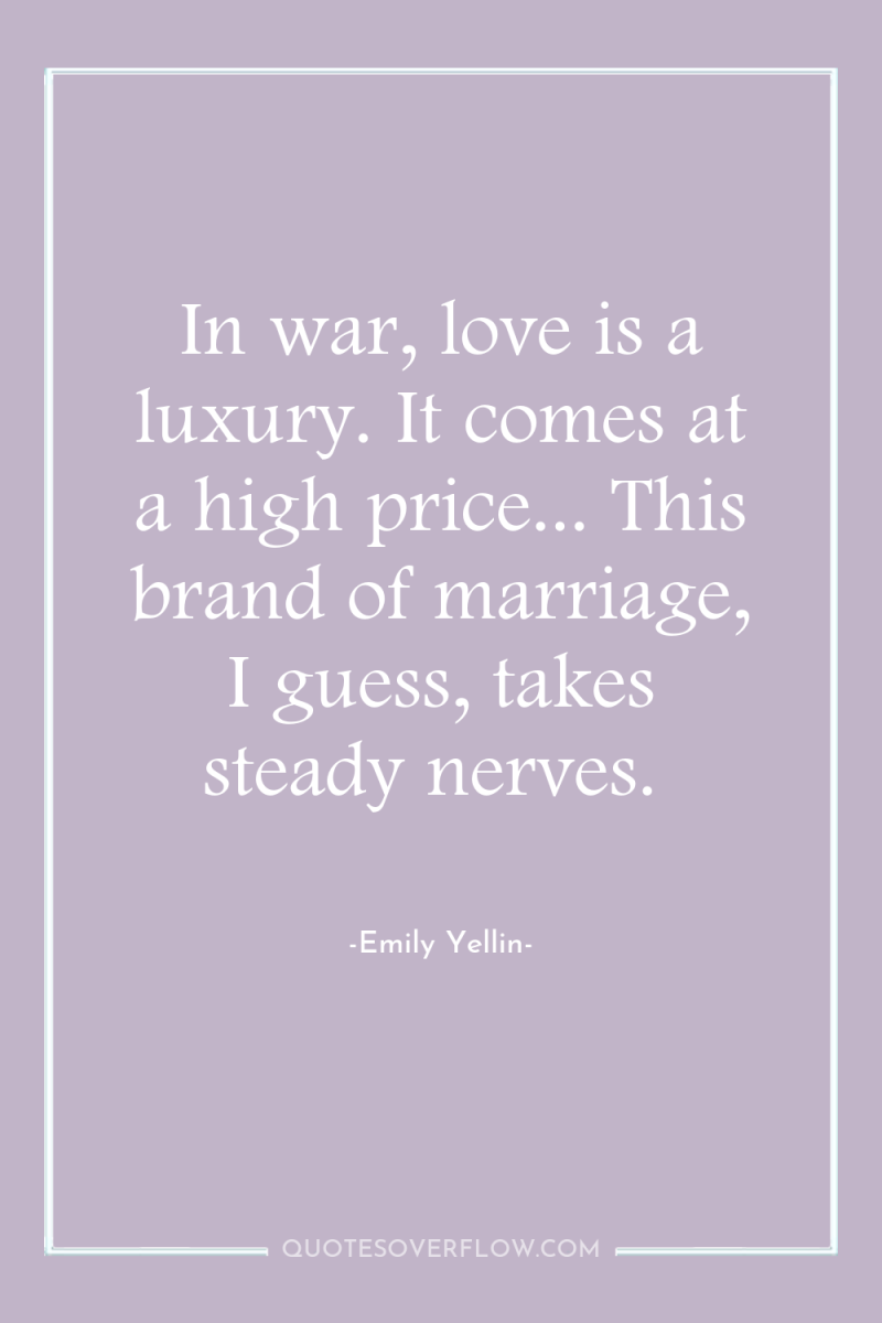 In war, love is a luxury. It comes at a...