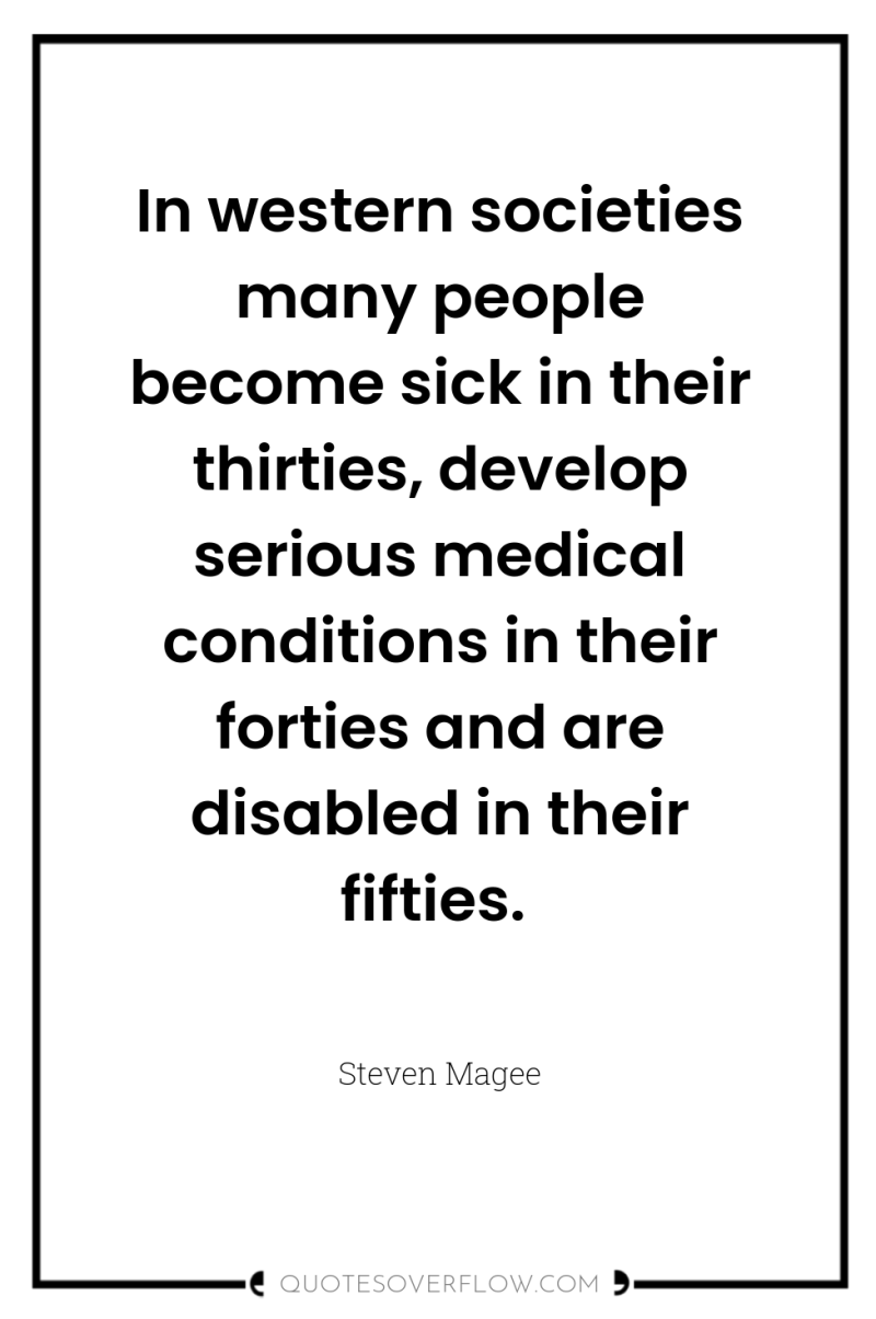 In western societies many people become sick in their thirties,...