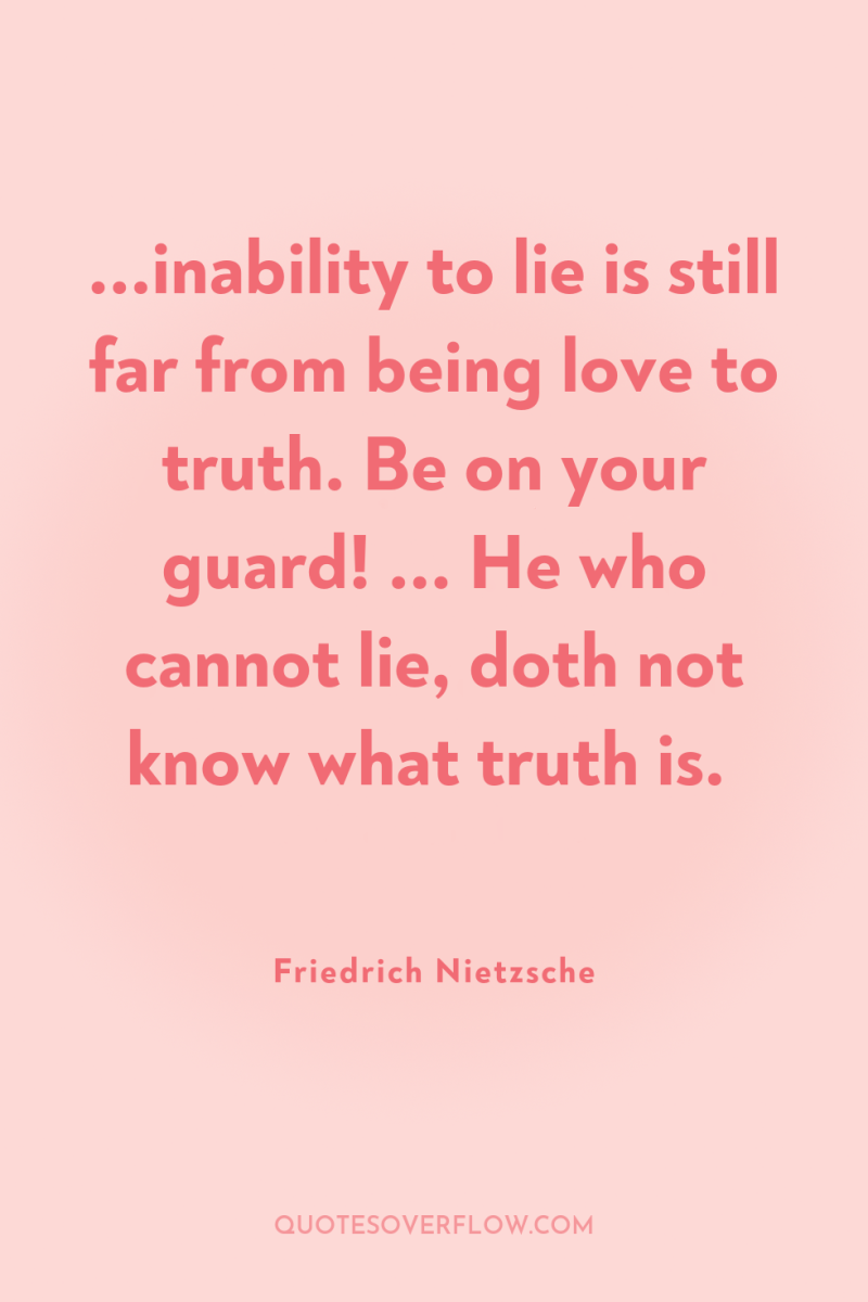 ...inability to lie is still far from being love to...